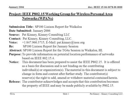 Doc.: IEEE 15-06-0078-00-0000 TG4a January 2006 Pat Kinney - Kinney Consulting LLC.Slide 1 Project: IEEE P802.15 Working Group for Wireless Personal Area.