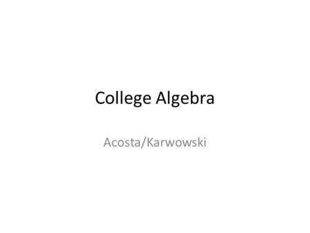 College Algebra Acosta/Karwowski. CHAPTER 3 Nonlinear functions.
