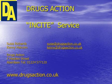 DRUGS ACTION “INCITE” Service Susie Richards  Kenny Malcolm