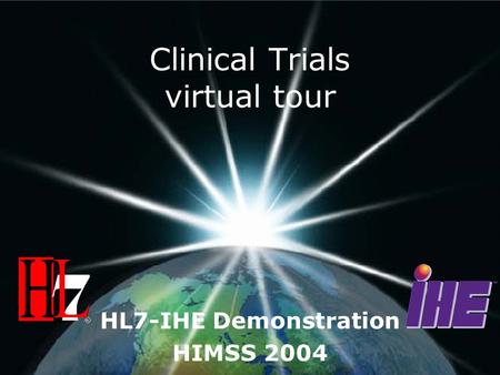 Clinical Trials virtual tour HL7-IHE Demonstration HIMSS 2004.