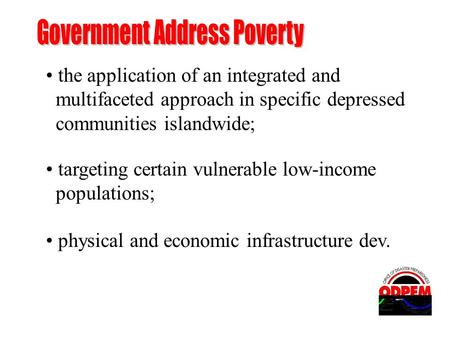 the application of an integrated and multifaceted approach in specific depressed communities islandwide; targeting certain vulnerable low-income populations;