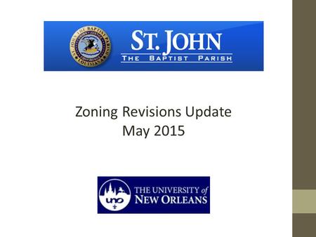 Zoning Revisions Update May 2015. UNO Division of Planning Project Team: Wendel Dufour,Director, Division of Planning Tim Jackson, AICPSenior Research.