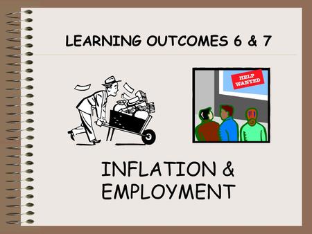 LEARNING OUTCOMES 6 & 7 INFLATION & EMPLOYMENT. INFLATION This is an important performance indicator. It measures the rate of change in the general level.