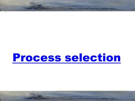 22/04/2017 Process selection.