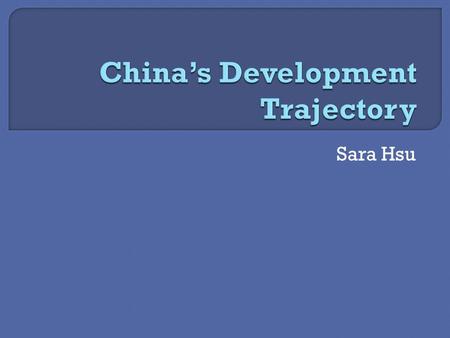 Sara Hsu.  “China Model”  Colonialism and Communism  Planned economy  Mao’s death.