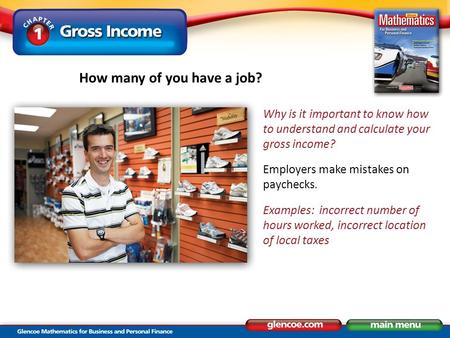 Why is it important to know how to understand and calculate your gross income? Employers make mistakes on paychecks. Examples: incorrect number of hours.