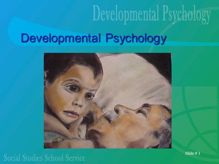 Slide # 1 Developmental Psychology. Slide # 2 Prenatal Development Development begins before birth Yolk sac, amniotic sac Placenta, umbilical cord.