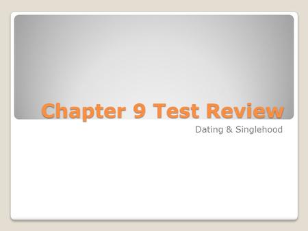 Chapter 9 Test Review Dating & Singlehood. Man are ranked higher when they are seen With a beautiful woman.