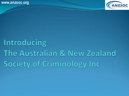 Www.anzsoc.org. History & Organisation Founded in Melbourne: 24 October 1967 Incorporated as an Association in Victoria: 4 April 2001 Registered office.