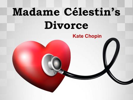 Madame Célestin’s Divorce