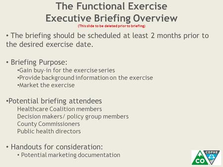 The Functional Exercise Executive Briefing Overview (This slide to be deleted prior to briefing) The briefing should be scheduled at least 2 months prior.