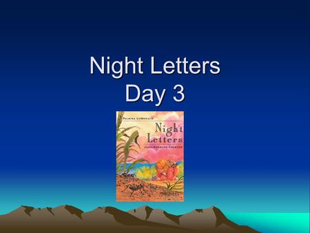 Night Letters Day 3.