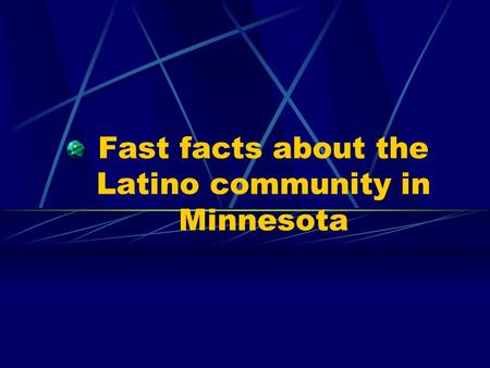 Fast facts about the Latino community in Minnesota.