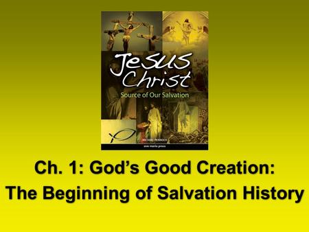 Ch. 1: God’s Good Creation: The Beginning of Salvation History