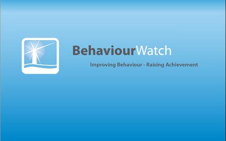 TITLE SLIDE. What will BehaviourWatch provide for your school? a bespoke BfL solution a superb tool for analysing and communicating data an easy system.