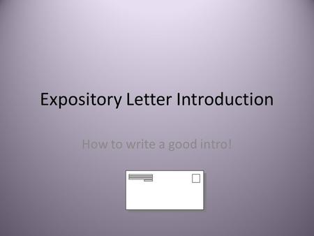 Expository Letter Introduction How to write a good intro!
