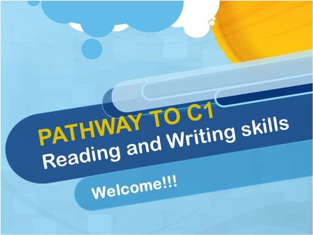 PATHWAY TO C1 Reading and Writing skills Welcome!!!