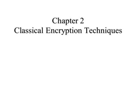 Chapter 2 Classical Encryption Techniques. Symmetric Encryption n conventional / private-key / single-key n sender and recipient share a common key n.
