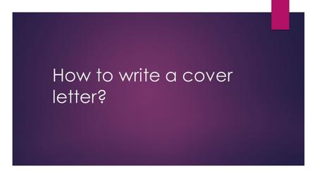 How to write a cover letter?. What it is?  A cover letter is a document sent with your resume to provide additional information on your skills and experience.