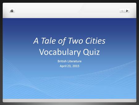 A Tale of Two Cities Vocabulary Quiz British Literature April 23, 2015.
