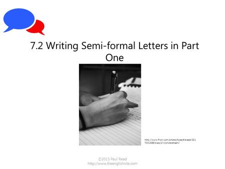 ©2015 Paul Read  7.2 Writing Semi-formal Letters in Part One  7331669/sizes/z/in/photostream/