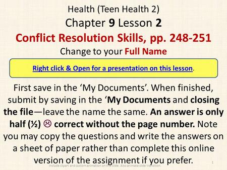 Health (Teen Health 2) Chapter 9 Lesson 2 Conflict Resolution Skills, pp. 248-251 Change to your Full Name First save in the ‘My Documents’. When finished,