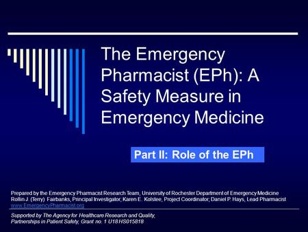 The Emergency Pharmacist (EPh): A Safety Measure in Emergency Medicine Supported by The Agency for Healthcare Research and Quality, Partnerships in Patient.