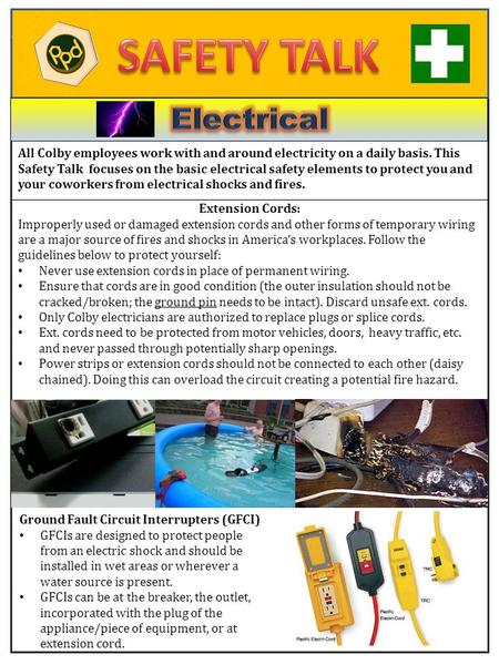 All Colby employees work with and around electricity on a daily basis. This Safety Talk focuses on the basic electrical safety elements to protect you.