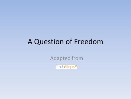 A Question of Freedom Adapted from.