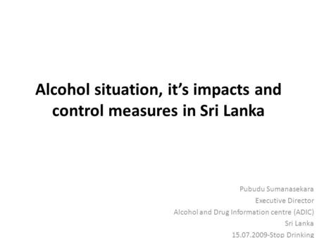 Alcohol situation, it’s impacts and control measures in Sri Lanka