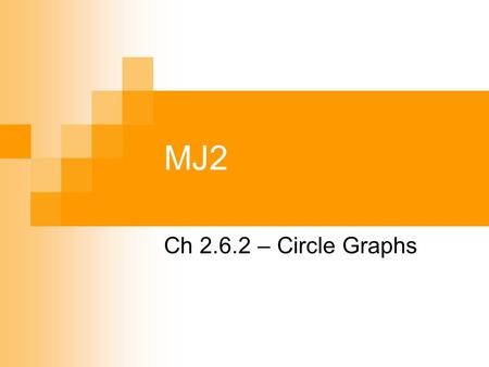 MJ2 Ch 2.6.2 – Circle Graphs. Bellwork Please take out your homework from yesterday and leave it on your desk for me to check 1. Draw a circle. Divide.
