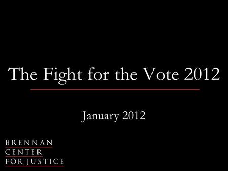 The Fight for the Vote 2012 January 2012. 2 Registering [poor people] to vote is like handing out burglary tools to criminals. It is profoundly antisocial.