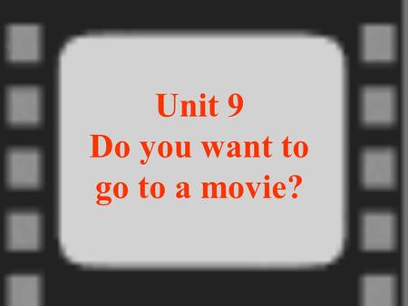 Unit 9 Do you want to go to a movie?. 一、词汇 1. 本单元应该掌握的重点单词 movie, comedy, documentary, thriller, kind, scary, funny, sad, exciting, find, someone, who,