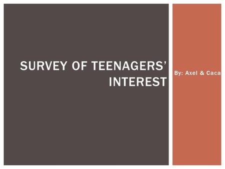 Survey of teenagers’ interest