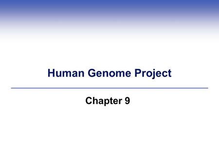Human Genome Project Chapter 9. Central Points (1)  Large, international project analyzing human genome  Information from sequencing and mapping all.