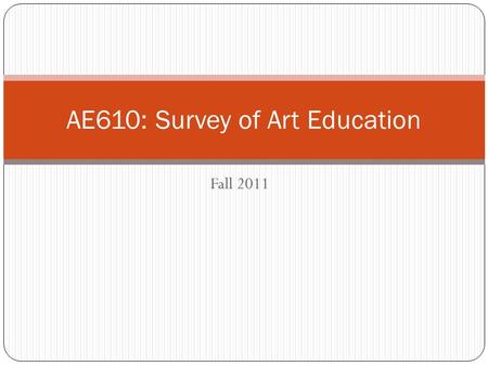 Fall 2011 AE610: Survey of Art Education. Agenda Announcements 5:00-5:05 Review of Pedagogies 5:05-5:30 Action Planning 5:30-6:00 Upcoming Assignments.