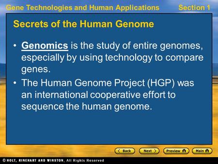 Gene Technologies and Human ApplicationsSection 1 Secrets of the Human Genome Genomics is the study of entire genomes, especially by using technology to.