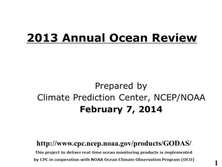 1 2013 Annual Ocean Review Prepared by Climate Prediction Center, NCEP/NOAA February 7, 2014  This project.