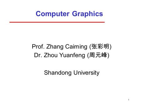 Prof. Zhang Caiming (张彩明) Dr. Zhou Yuanfeng (周元峰) Shandong University