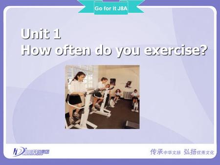 Unit 1 How often do you exercise? Go for it J8A. weekend activities do homework exercise Work in pairs and ask your partners what they usually do on weekends.