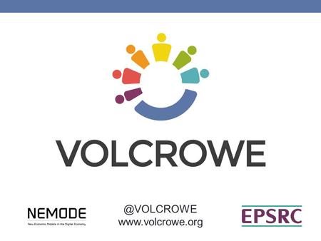 @VOLCROWE  Develop new models of motivations for volunteering in the context of non-commercial crowdsourcing projects. Evaluate a range.
