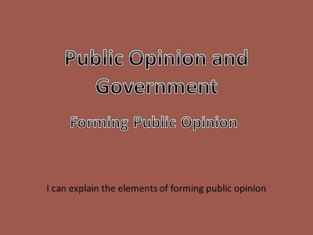 Public Opinion and Government Forming Public Opinion