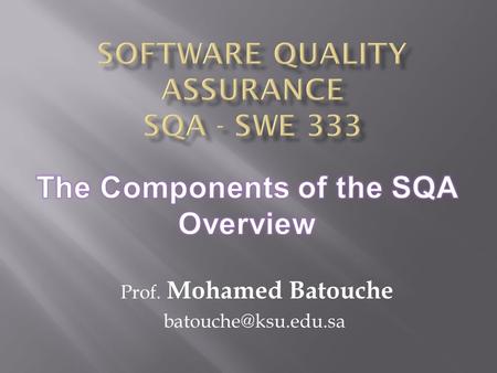 Prof. Mohamed Batouche Software Testing.