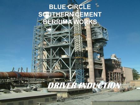Developed and circulated May 2007 DRIVER INDUCTION BLUE CIRCLE SOUTHERN CEMENT BERRIMA WORKS.