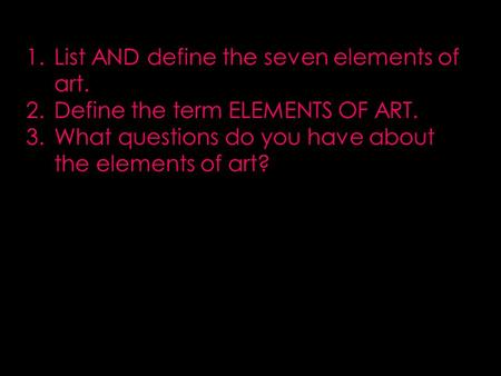 List AND define the seven elements of art.