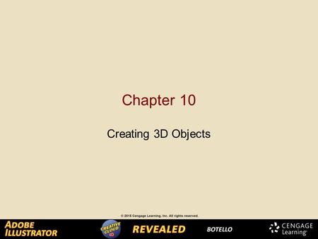 Chapter 10 Creating 3D Objects. Extruding Objects The Extrude & Bevel effect makes two- dimensional objects three-dimensional. A two-dimensional object.