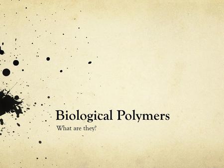 Biological Polymers What are they?. Definition Biological Polymers are large molecules formed by many monomers joined together.