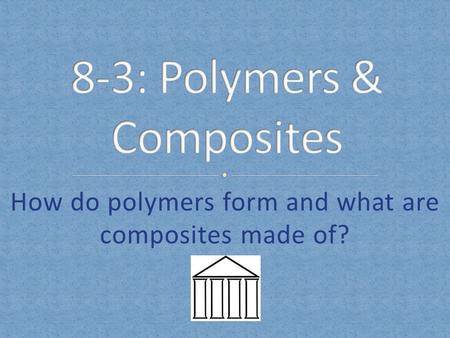How do polymers form and what are composites made of?