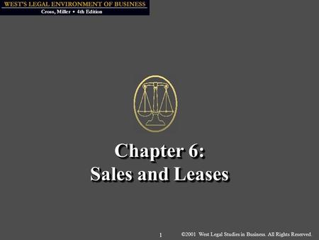 ©2001 West Legal Studies in Business. All Rights Reserved. 1 Chapter 6: Sales and Leases.