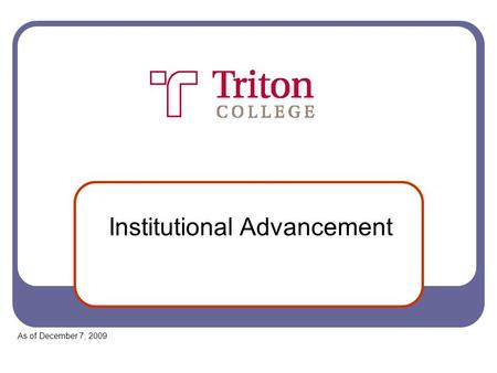 Institutional Advancement As of December 7, 2009.